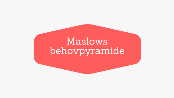 Maslows behovpyramide